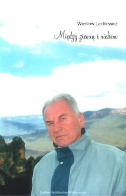 Między ziemią i niebem - Wiesław Lachiewicz