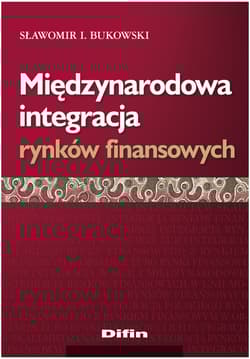 Międzynarodowa integracja rynków finansowych - Bukowski Sławomir I.