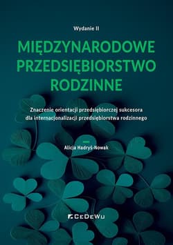 Międzynarodowe przedsiębiorstwo rodzinne. Znaczenie orientacji przedsiębiorczej sukcesora dla intern - Alicja Hadryś-Nowak