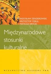 Międzynarodowe stosunki kulturalne - Cebul Krzysztof, Radosław Zendero