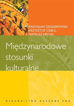 Międzynarodowe stosunki kulturalne - Cebul Krzysztof, Radosław Zendero