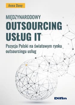 Międzynarodowy outsourcing usług IT Pozycja Polski na światowym rynku outsourcingu usług - Anna Davy