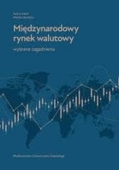 Międzynarodowy rynek walutowy. Wybrane zagadnienia - Iwona Sobol, Szmelter Monika