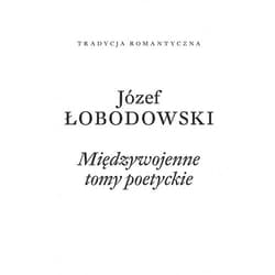 Międzywojenne tomy poetyckie - Łobodowski Józef