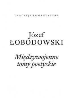 Międzywojenne tomy poetyckie - Łobodowski Józef