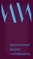 Miejsca i wspomnienia - Józef Rykwert