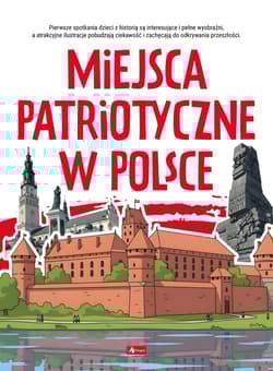 Miejsca patriotyczne w Polsce. Poznaj Polskę - Angelika Ogrocka