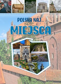 Miejsca. Polska NAJ… - Monika Płóciennik