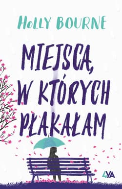 Miejsca w których płakałam - Holly  Bourne