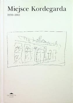 Miejsce Kordegarda 1990-2001 - red. Joanna Mansfeld, Wiesława Wiechchowska