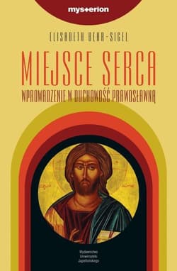 Miejsce serca Wprowadzenie w duchowość prawosławną - Elizabeth Behr-Sigel