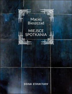 Miejsce spotkania - Maciej Bieszczad