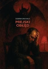 Miejski obłęd - Dominik Grochala