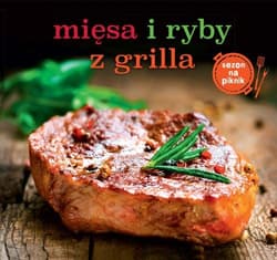 Mięsa i ryby z grilla - Opracowanie Zbiorowe