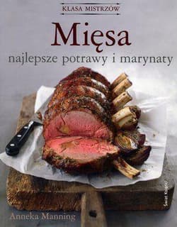 Mięsa. Najlepsze potrawy i marynaty - Anneka Manning