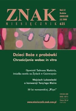 Miesięcznik „Znak”: Boże dzieci z probówki. Chrześcijanie wobec metody in vitro. Numer 635 (kwiecień 2008)