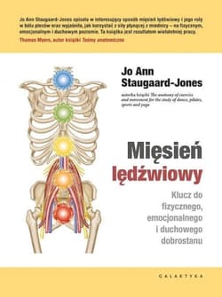 Mięsień lędźwiowy. Klucz do fizycznego, emocjonalnego i duchowego dobrostanu - Jo Ann Staugaard-Jones