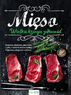 Mięso. Wielka księga zdrowia - Opracowanie Zbiorowe