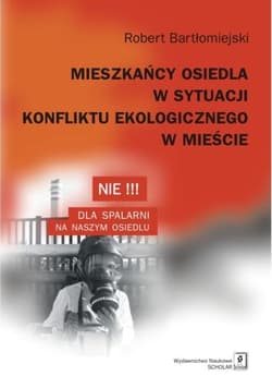 Mieszkańcy osiedla w sytuacji konfliktu ekologicznego w mieście - Robert Bartłomiejski