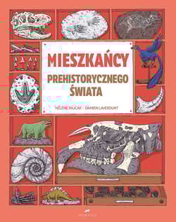 Mieszkańcy prehistorycznego świata - Damien Laverdunt