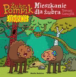 Mieszkanie dla żubra. Żubr Pompik. Odkrycia - Tomasz Samojlik