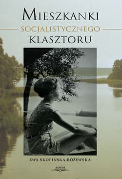 Mieszkanki Socjalistycznego Klasztoru - Skopińska-Różewska Ewa
