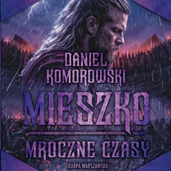 Mieszko. Mroczne czasy - audiobook - Daniel Komorowski