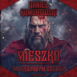 Mieszko. Na krwawym szlaku - audiobook - Daniel Komorowski