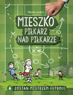 Mieszko piłkarz nad piłkarze - Marek Lorenc
