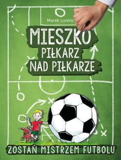 Mieszko piłkarz nad piłkarze - Marek Lorenc
