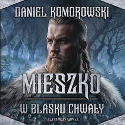 Mieszko. W blasku chwały - audiobook - Daniel Komorowski