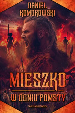 Mieszko. W ogniu pomsty - ebook - Daniel Komorowski