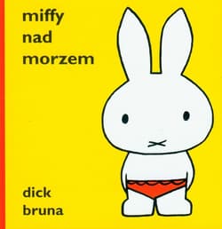 Miffy nad morzem - Dick Bruna