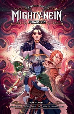 Mighty Nein Początek. Critical Role. Tom 1 - Opracowanie Zbiorowe