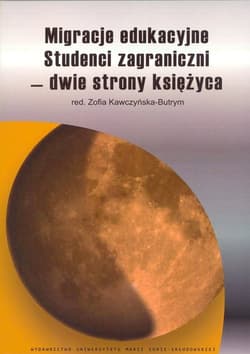 Migracje edukacyjne Studenci zagraniczni - dwie strony księżyca - Kawczyńska-Butrym Zofia