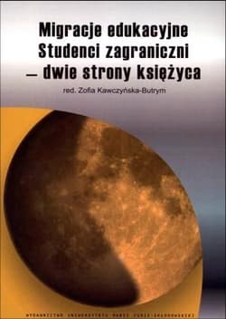 Migracje edukacyjne Studenci zagraniczni - dwie strony księżyca - Kawczyńska-Butrym Zofia