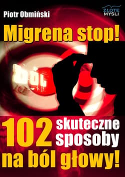 Migrena stop!. 102 skuteczne sposoby na ból głowy! - ebook - Piotr Obmiński