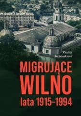 Migrujące Wilno. Lata 1915-1994 - Vitalija Stravinskiene
