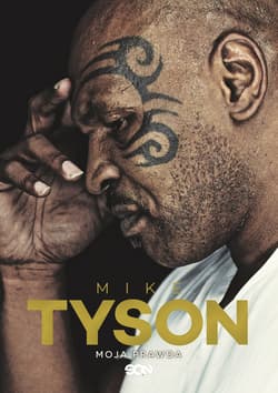 Mike Tyson Moja prawda - Mike Tyson, Larry Sloman