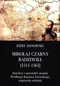 Mikołaj Czarny Radziwiłł 1515-1565 - Józef Jasnowski