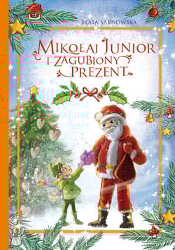 Mikołaj Junior i zagubiony prezent - Beata Sarnowska