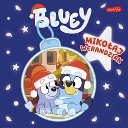 Mikołaj Werandziak. Bluey. Moja czytanka - Opracowanie Zbiorowe