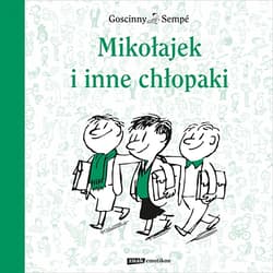 Mikołajek i inne chłopaki - René Goscinny, René Goscinny, Jean-Jacques Sempé, Jean-Jacques Sempé