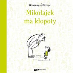 Mikołajek ma kłopoty - René Goscinny, René Goscinny, Jean-Jacques Sempé, Jean-Jacques Sempé