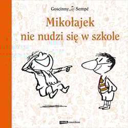 Mikołajek nie nudzi się w szkole - René Goscinny, René Goscinny, Jean-Jacques Sempé, Jean-Jacques Sempé