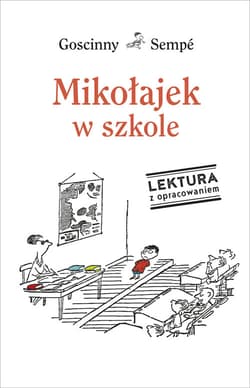 Mikołajek w szkole. Lektura z opracowaniem - René Goscinny, Jean-Jacques Sempé