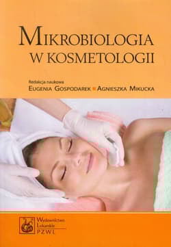 Mikrobiologia w kosmetologii - Eugenia Gospodarek, Agnieszka Mikucka, Anna Budzy