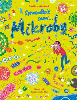 Mikroby Książka z okienkami Sprawdźcie sami. - Sarah Hull