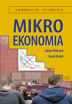 Mikroekonomia Vademecum studenta - Adam Oleksiuk, Białek  Jacek