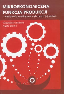 Mikroekonomiczna funkcja produkcji właściwości analityczne wybranych jej postaci